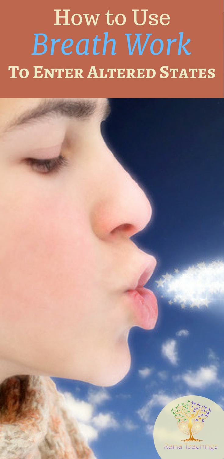 How To Use Breath Work to Induce Altered States Raina Teachings
