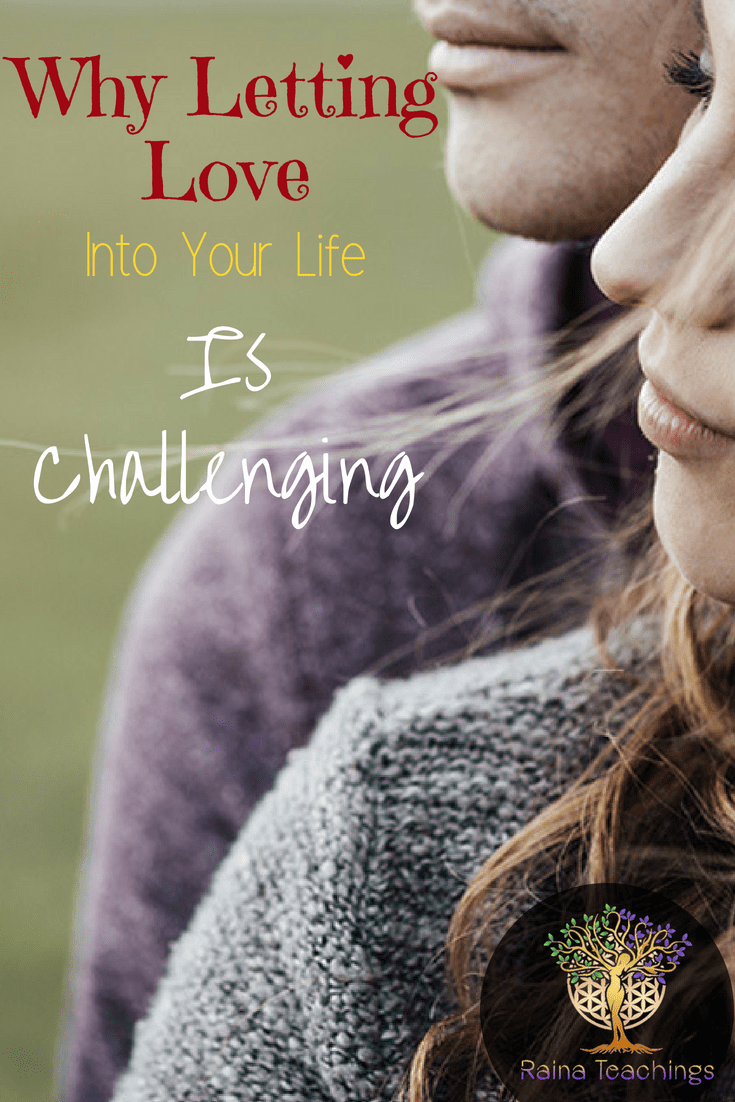 Why Letting Love Into Your Life Is Challenging